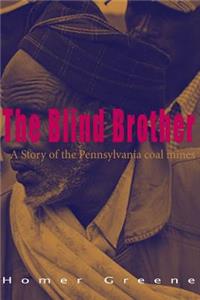 The Blind Brother: A Story of the Pennsylvania Coal Mines