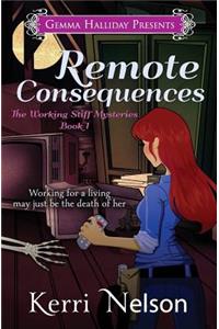Remote Consequences: Working Stiff Mysteries #1