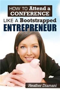 How to Attend a Conference Like a Bootstrapped Entrepreneur