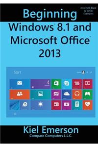 Beginning Windows 8.1 and Microsoft Office 2013