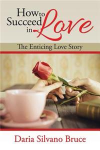 How to Succeed in Love