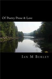 Of Poetry Prose & Love