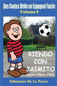 Des Contes Drôle en Espagnol Facile 5: Riendo con Jaimito