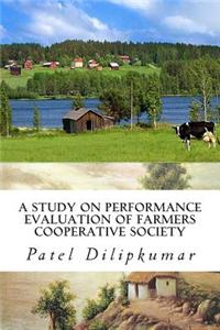 A Study on Performance Evaluation of Farmers Cooperative Society: Special Reference to Mahuva Taluk's Kosh Village in Surat District