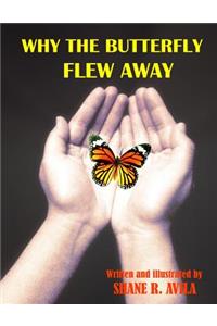 Why The Butterfly Flew Away