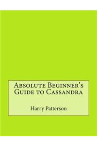 Absolute Beginner's Guide to Cassandra