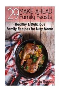 29 Make-Ahead Family Feasts