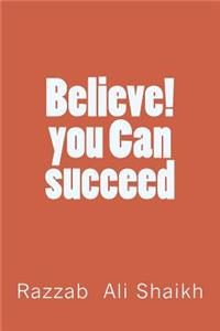 Believe! You Can Succeed