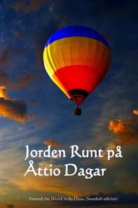 Jorden Runt Pa Attio Dagar: Around the World in 80 Days (Swedish Edition)