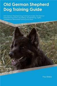 Old German Shepherd Dog Training Guide Old German Shepherd Dog Training Includes