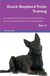 Dutch Shepherd Tricks Training Dutch Shepherd Tricks & Games Training Tracker & Workbook. Includes