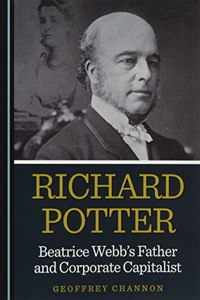 Richard Potter, Beatrice Webbâ (Tm)S Father and Corporate Capitalist