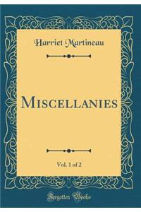 Miscellanies, Vol. 1 of 2 (Classic Reprint)