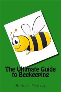 Ultimate Guide to Beekeeping