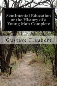 Sentimental Education or the History of a Young Man Complete