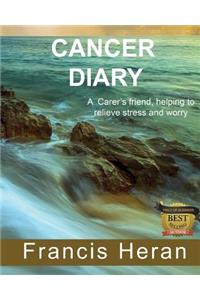Cancer Diary: A Carer's Friend, Helping to Relieve Stress and Worry.