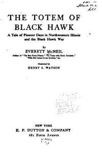 Totem of Black Hawk, A Tale of Pioneer Days in Northwestern Illinois