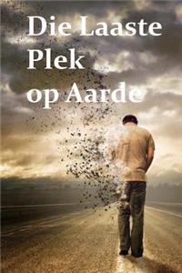 Die Laaste Plek Op Aarde: The Last Place on Earth (Afrikaans Edition)