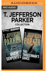 T. Jefferson Parker Collection - Where Serpents Lie & the Triggerman's Dance