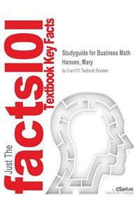 Studyguide for Business Math by Hansen, Mary, ISBN 9780324603637