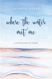 where the water met me