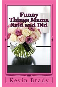 Funny Things Mama Said and Did