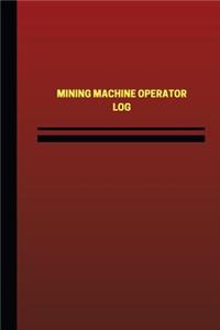 Mining Machine Operator Log (Logbook, Journal - 124 pages, 6 x 9 inches)
