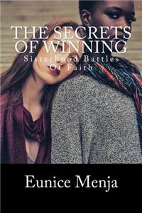 The Secrets of Winning: Sisterhood Battles of Faith: Volume 1 (Families, Culture and Christianity)