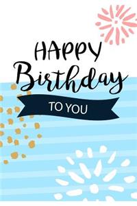 Happy Birthday To You