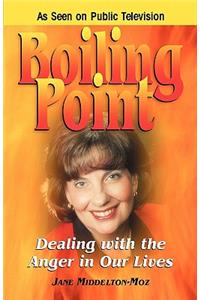 Boiling Point: Dealing with the Anger in Our Lives