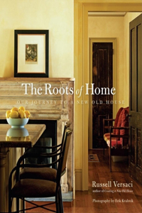 Roots of Home: Our Journey to a New Old House