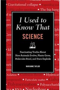 I Used to Know That: Science