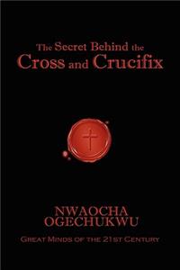 Secret Behind the Cross and Crucifix