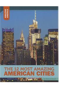 12 Most Amazing American Cities