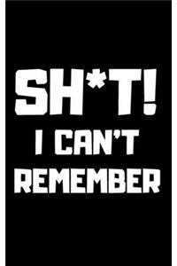 Sh*t I Can't Remember