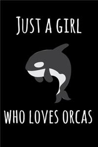 Just A Girl Who Loves Orcas: Lined Notebook / Journal Gift, 120 Pages, 6x9, Soft Cover, Matte Finish