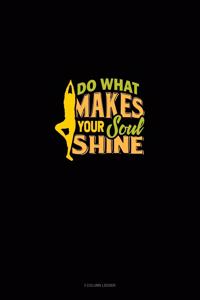 Do What Makes Your Soul Shine