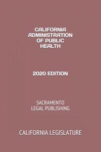 California Administration of Public Health 2020 Edition