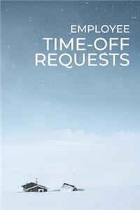 Employee Time-Off Requests: Business Manager's Logbook for Days Off Forms & Submissions with Approval Checkboxes & Signatures - 140 Forms 6 x 9 inches - Landscape Workplace Sta