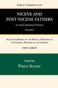 Select Library of the Nicene and Post-Nicene Fathers of the Christian Church, First Series, Volume 6