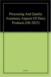 Processing And Quality Assurance Aspects Of Dairy Products (Hb 2023)