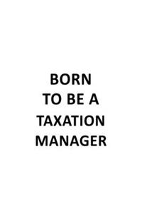 Born To Be A Taxation Manager