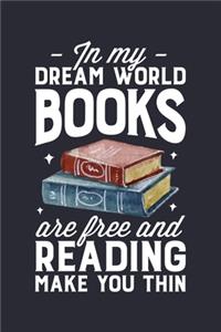 In My Dream World Books Are Free and Reading Make You Thin