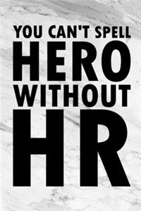 You Can't Spell Hero Without HR