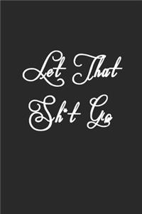 Let That Sh*t Go