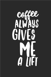 Coffee Always Gives Me A Lift