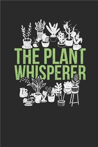 The Plants Whisperer: Gardening Notebook, Dotted Bullet (6" x 9" - 120 pages) Gardener Themed Notebook for Daily Journal, Diary, and Gift