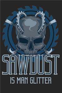 Sawdust Is Man Glitter