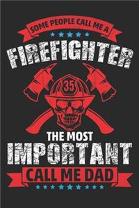 Some people call me a firefighter The most important call me dad