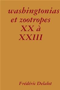 washingtonias et zootropes XX à XXIII